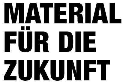 Material für die Zukunft 